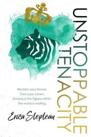 Knjiga Unstoppable Tenacity Erica Stepteau