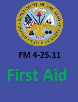 Carte FM 4-25.11 First Aid. By: United States. Department of the Army United States Department of the Army