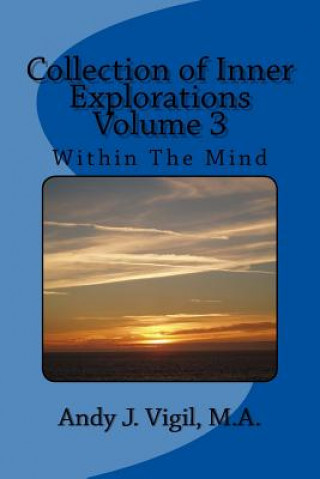 Buch Collection of Inner Explorations Volume 3: Collection of Inner Explorations Volume 3 Andy J Vigil