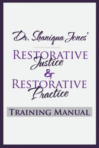 Kniha Dr. Shaniqua Jones Restorative Justice Training Manual Dr Shaniqua Jones