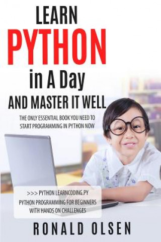 Książka Python: LEARN PYTHON in A Day And MASTER IT WELL Ronald Olsen