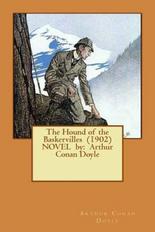 Kniha The Hound of the Baskervilles (1902) NOVEL by: Arthur Conan Doyle Arthur Conan Doyle