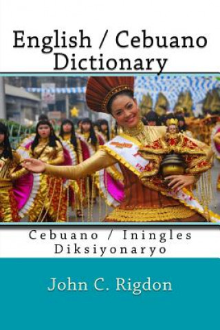 Könyv English / Cebuano Dictionary: Cebuano / Iningles Diksiyonaryo John C Rigdon
