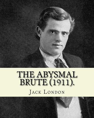 Kniha The Abysmal Brute (1911). By: Jack London: Adventure novel Jack London