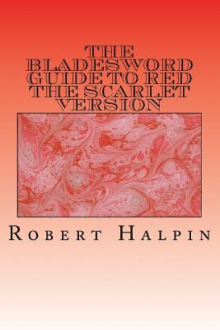 Kniha The Bladesword guide to Red: The scarlet version MR Robert Anthony Halpin