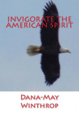 Книга Invigorate the American Spirit Dana-May Winthrop