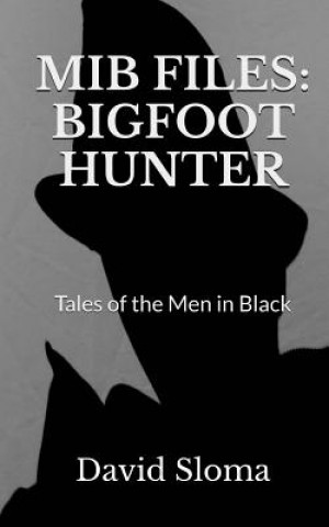 Książka MIB Files: Bigfoot Hunter - Tales of the Men In Black David Sloma