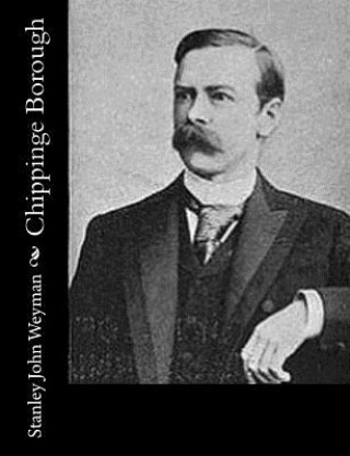 Book Chippinge Borough Stanley John Weyman