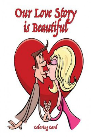 Könyv Our Love Story Is Beautiful Coloring Card Sandy Mahony