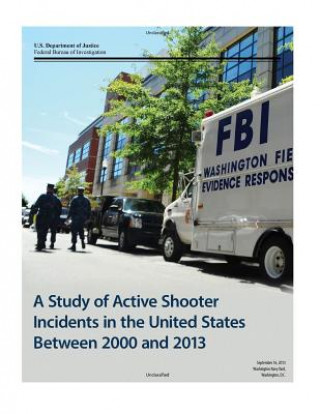 Kniha A Study of Active Shooter Incidents in the United States Between 2000 and 2013 U S Department of Justice