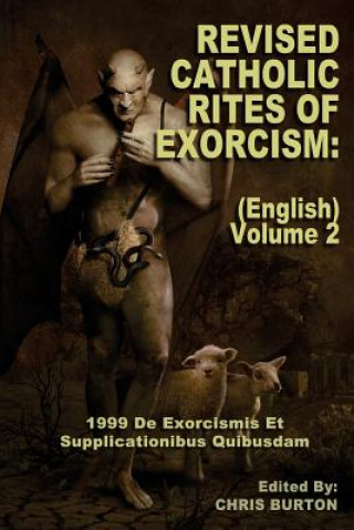 Kniha Revised Catholic Rites Of Exorcism: (English) - Volume 2: 1999 De Exorcismis Et Supplicationibus Quibusdam Catholic Church