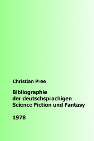 Libro Bibliographie der deutschsprachigen Science Fiction und Fantasy 1978 Christian Pree