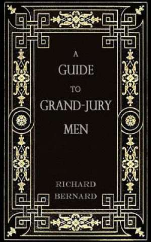 Książka A Guide to Grand-Jury Men: In Modern English Richard Bernard