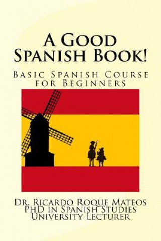 Buch A Good Spanish Book!: Basic Spanish Course for Beginners Dr Ricardo Roque Mateos