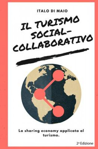 Könyv Il turismo social-collaborativo: La sharing economy applicata al turismo Italo Di Maio