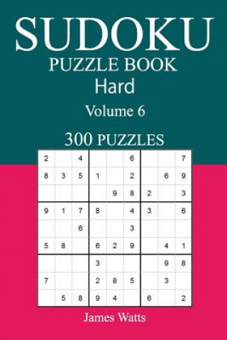 Kniha 300 Hard Sudoku Puzzle Book: Volume 6 James Watts