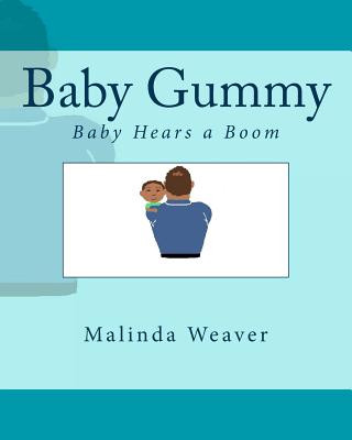 Carte Baby Gummy: Baby Hears a Boom Malinda Weaver