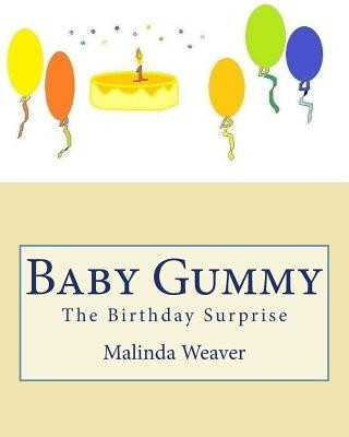 Carte Baby Gummy: The Birthday Surprise Malinda Weaver