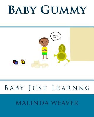 Carte Baby Gummy: Baby Just Learning Malinda Weaver