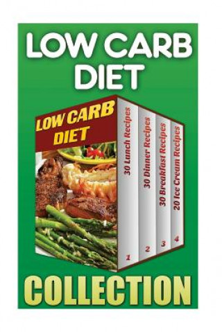 Buch Low Carb Diet: 30 Lunch Recipes+ 30 Dinner Recipes + 30 Breakfast Recipes + 20 Low Carb Ice Cream Recipes John Black