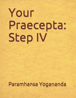 Könyv Your Praecepta: Step IV Paramhansa Swami Yogananda