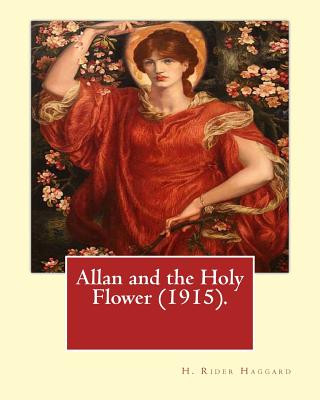 Libro Allan and the Holy Flower (1915). By: H. Rider Haggard: Allan and the Holy Flower is a 1915 novel by H. Rider Haggard featuring Allan Quatermain. H. Rider Haggard