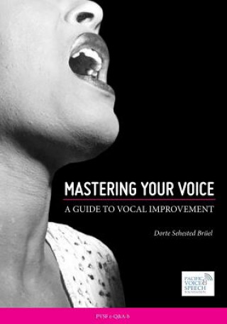 Könyv Mastering Your Voice: A Guide to Vocal Improvement Dorte Sehested Bruel