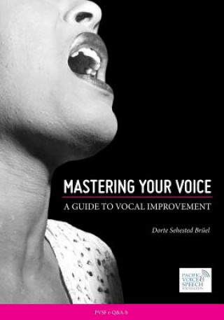 Book Mastering Your Voice: A Guide to Vocal Improvement Dorte Sehested Bruel