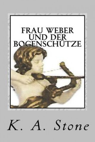 Kniha Frau Weber und der Bogenschuetze: Kriminalroman K a Stone