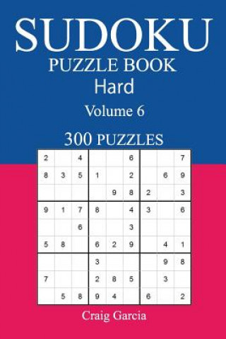 Livre 300 Hard Sudoku Puzzle Book: Volume 6 Craig Garcia