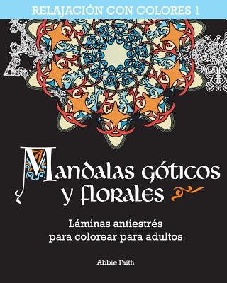 Kniha Mandalas góticos y florales: Láminas antiestrés para colorear para adultos Abbie Faith