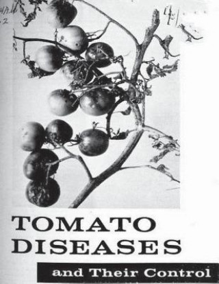Könyv Tomato Diseases And Their Control. By: United States Department of Agriculture United States Department Of Agriculture