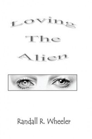 Kniha Loving The Alien Randall R Wheeler