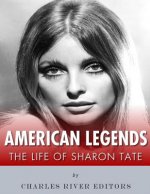 Könyv American Legends: The Life of Sharon Tate Charles River Editors