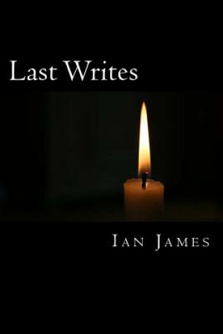 Kniha Last Writes: Poems of Love & Death Ian James