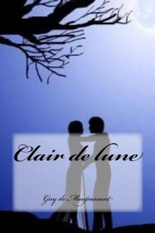 Könyv Clair de lune Guy de Maupassant
