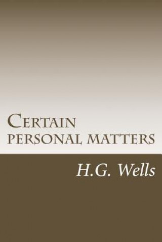 Kniha Certain personal matters H G Wells