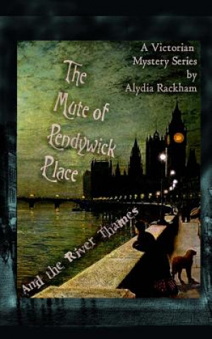 Kniha The Mute of Pendywick Place: and the River Thames Alydia Rackham