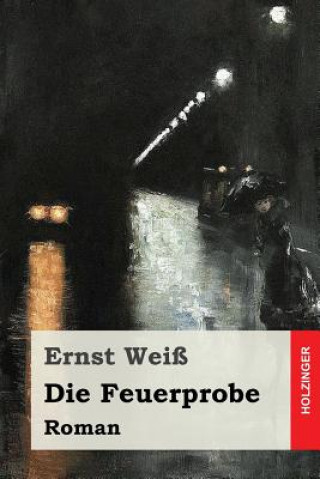 Kniha Die Feuerprobe: Roman Ernst Wei