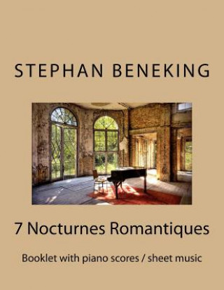 Carte Stephan Beneking: 7 Nocturnes Romantiques: Beneking: Booklet with piano scores / sheet music of 7 new Classical Nocturnes Romantiques Stephan Beneking