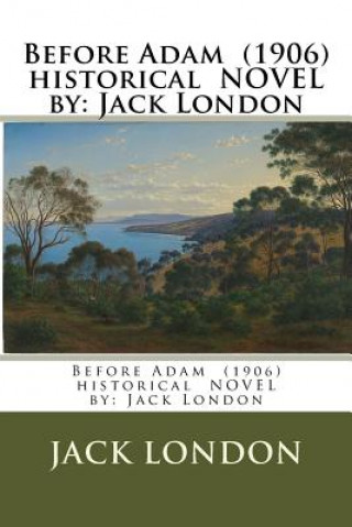 Książka Before Adam (1906) historical NOVEL by: Jack London Jack London