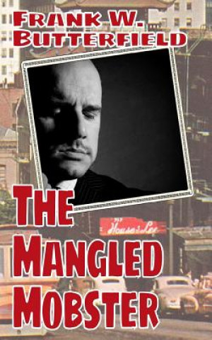 Knjiga The Mangled Mobster Frank W Butterfield