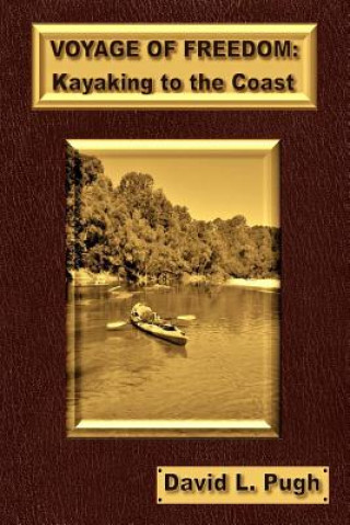 Livro Voyage of Freedom: Kayaking To The Coast David L Pugh
