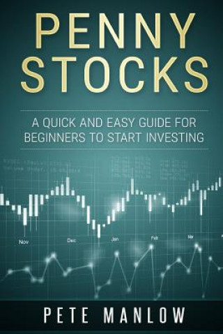 Buch Penny Stocks: A Quick and Easy Guide for Beginners to Start Investing Pete Manlow