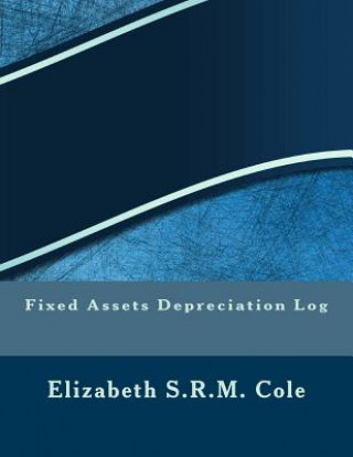 Книга Fixed Assets Depreciation Log Elizabeth S R M Cole