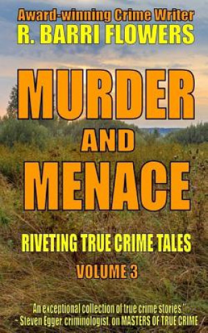 Knjiga Murder and Menace: Riveting True Crime Tales (Vol. 3) R Barri Flowers