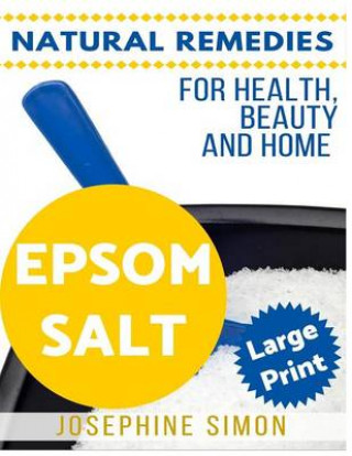 Książka Epsom Salt ***Large Print Edition***: Natural Remedies for Health, Beauty and Home Josephine Simon