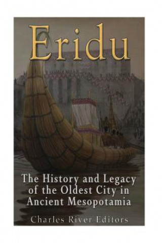 Kniha Eridu: The History and Legacy of the Oldest City in Ancient Mesopotamia Charles River Editors