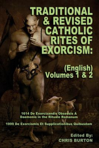 Knjiga Traditional and Revised Catholic Rites Of Exorcism: (English) Volumes 1 & 2: Traditional and 1999 Revised English Translations Catholic Church