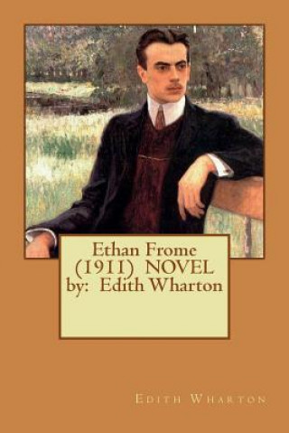 Kniha Ethan Frome (1911) NOVEL by: Edith Wharton Edith Wharton